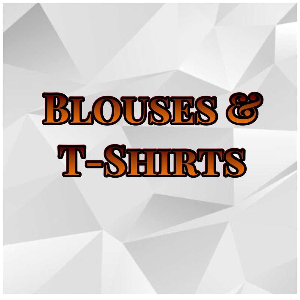 Blouses & T’s